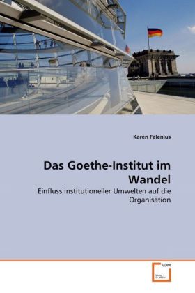 Das Goethe-Institut im Wandel | Einfluss institutioneller Umwelten auf die Organisation | Karen Falenius | Taschenbuch | Deutsch | VDM Verlag Dr. Müller | EAN 9783639297010 - Falenius, Karen