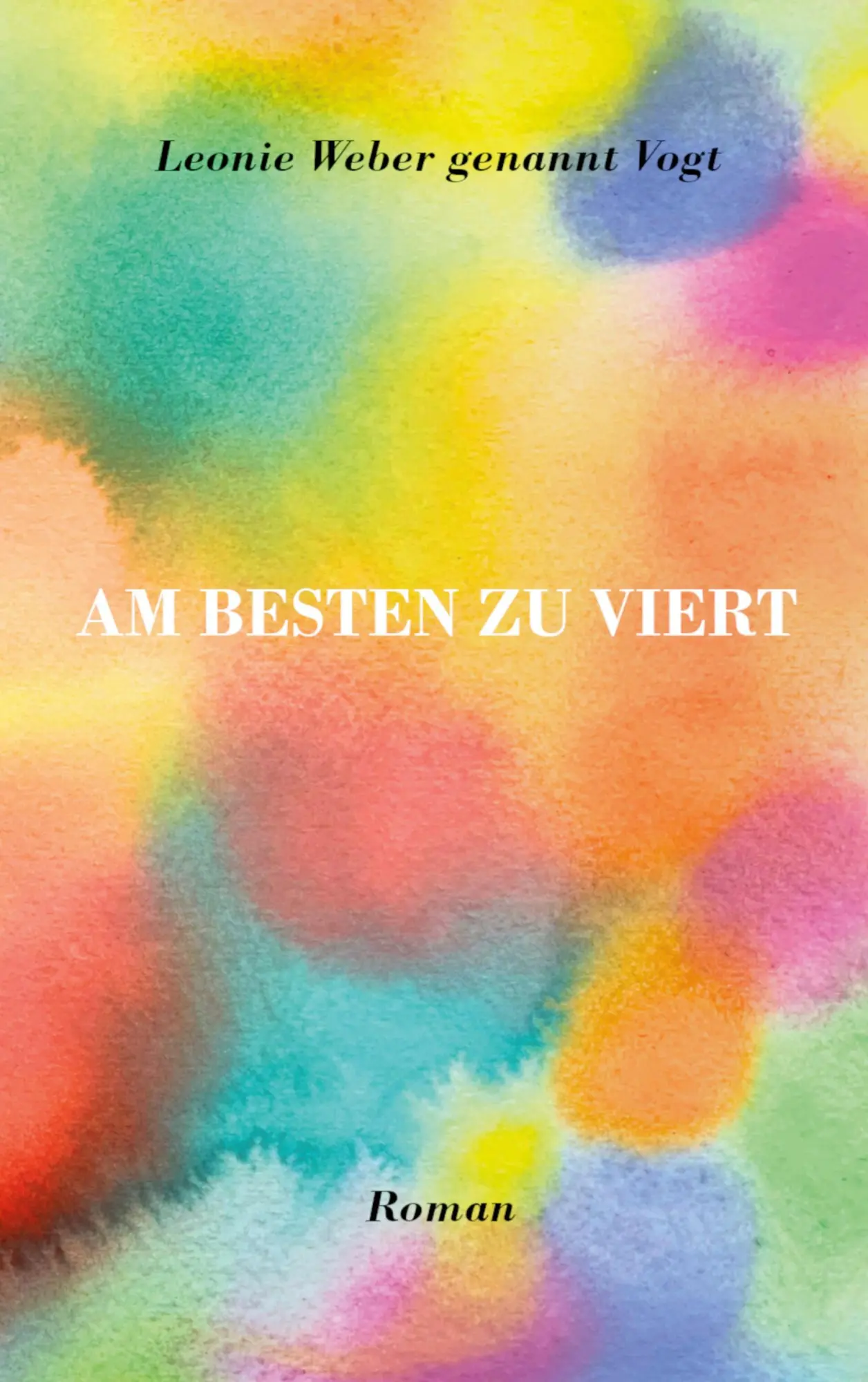 Cover: 9783695187010 | Am besten zu viert | Leonie Weber genannt Vogt | Taschenbuch | 546 S.