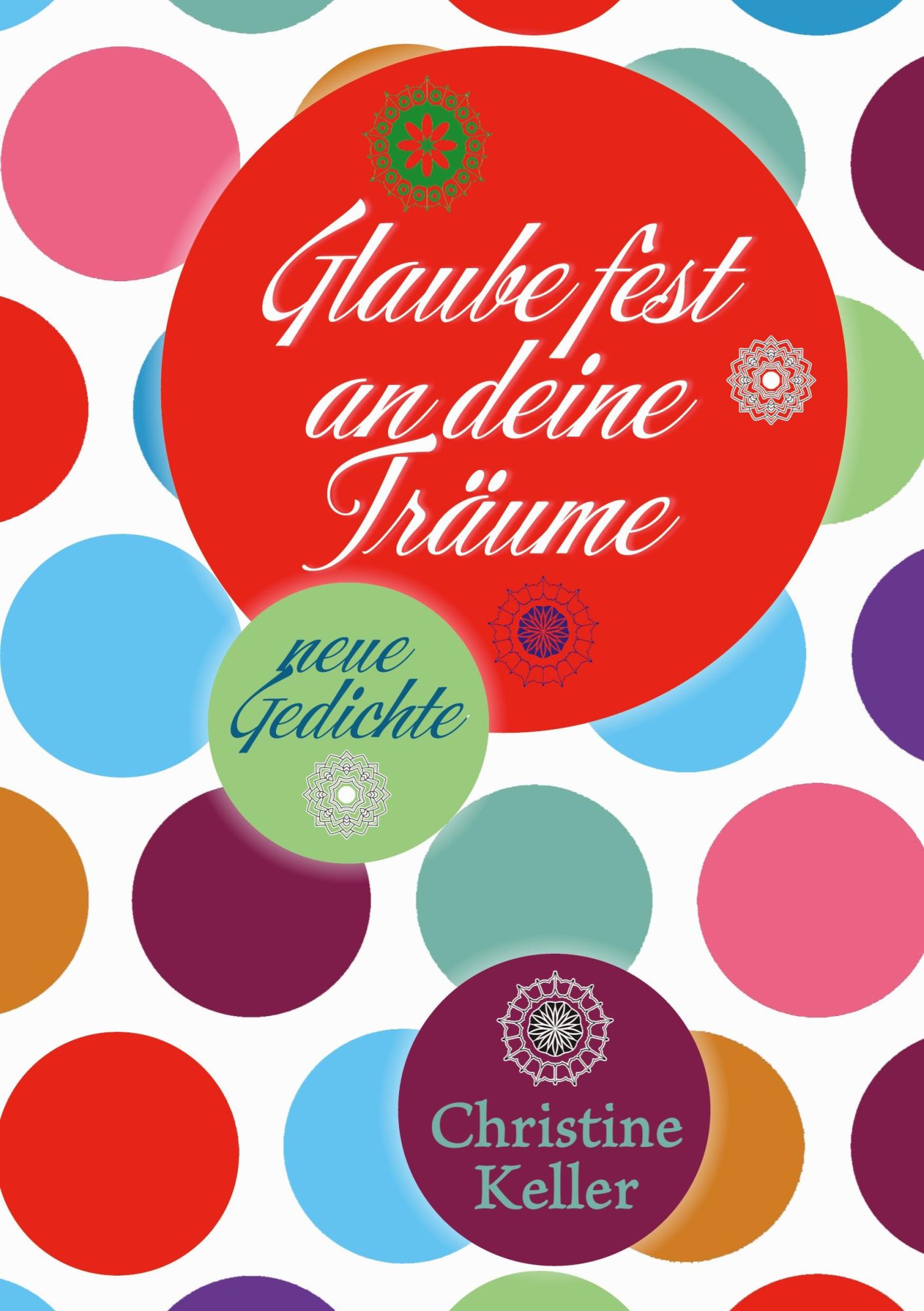 Cover: 9783769367010 | Glaube fest an deine Träume | neue Gedichte | Christine Keller | Buch