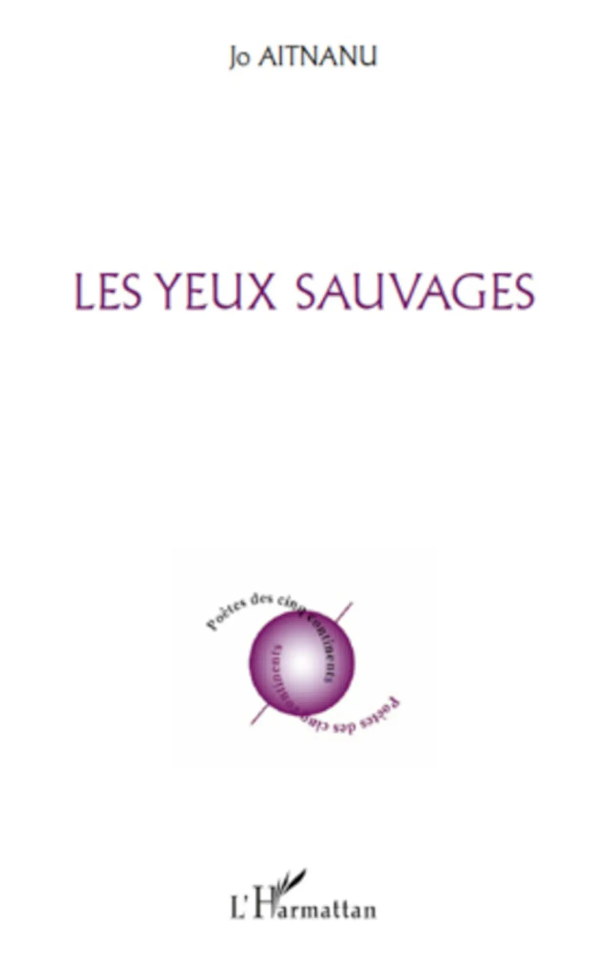 Cover: 9782296137110 | Les yeux sauvages | Jo Aitnanu | Taschenbuch | 128 S. | Französisch