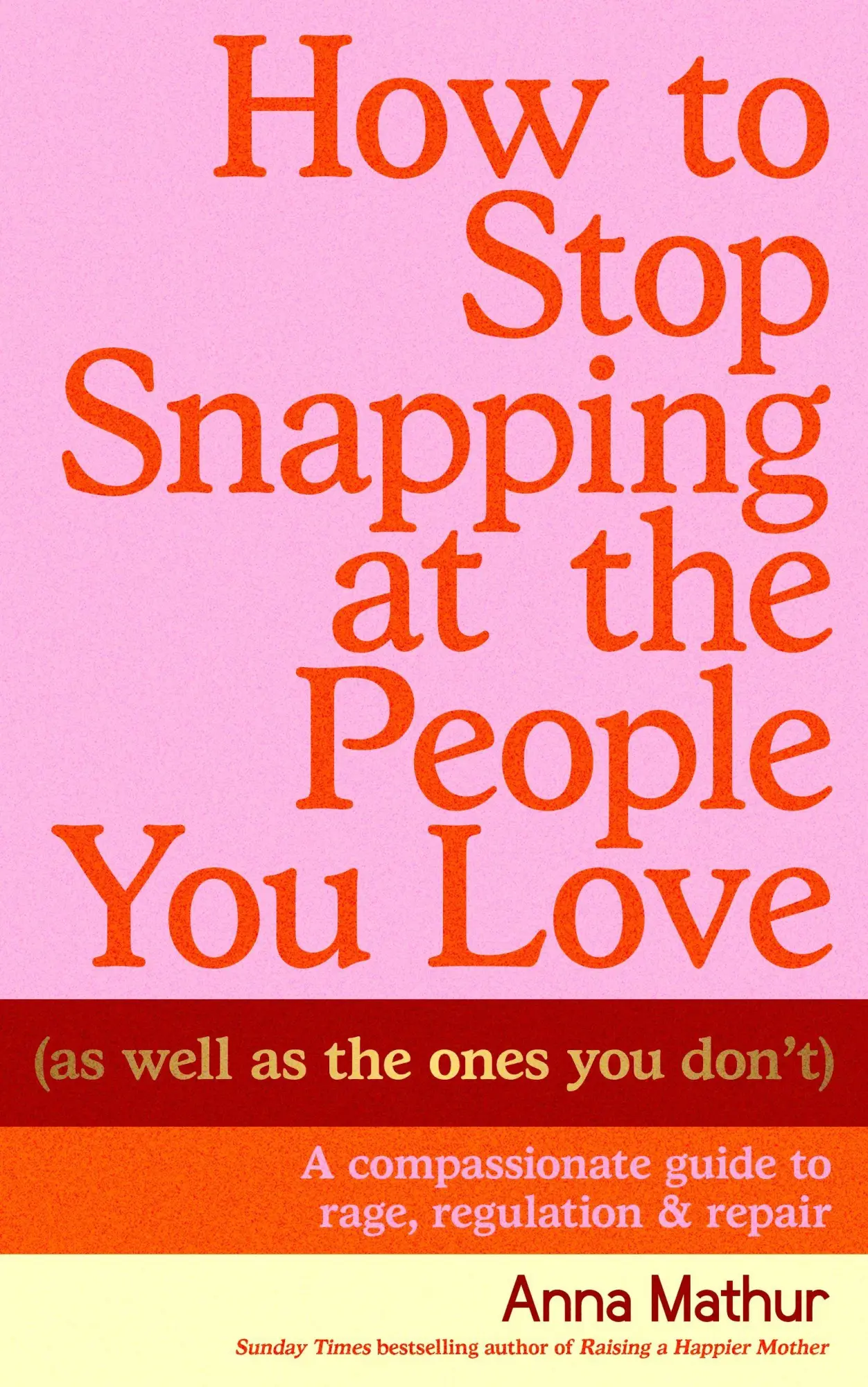 Cover: 9780241707210 | How to Stop Snapping at the People You Love (As Well As the Ones...