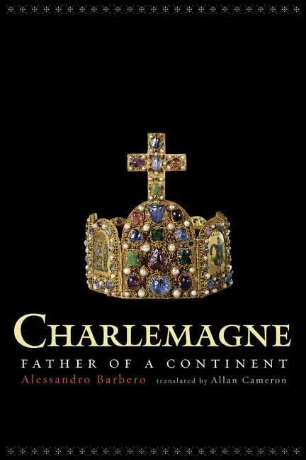 Cover: 9780520297210 | Charlemagne – Father of a Continent | Alessandro Barbero (u. a.)