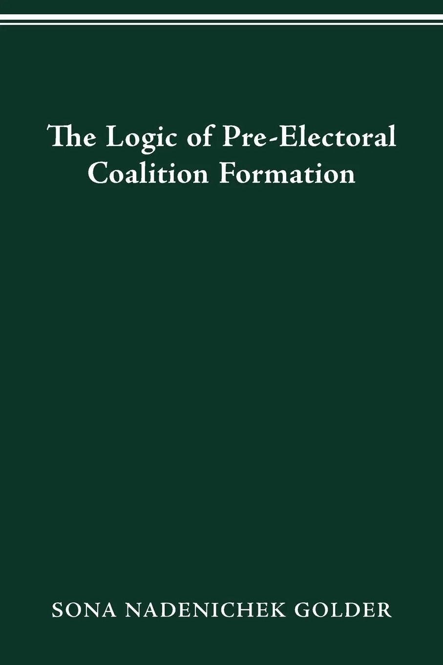 Cover: 9780814257210 | LOGIC OF PREELECTORAL COALITION FORMATION | Sona Nadenichek Golder