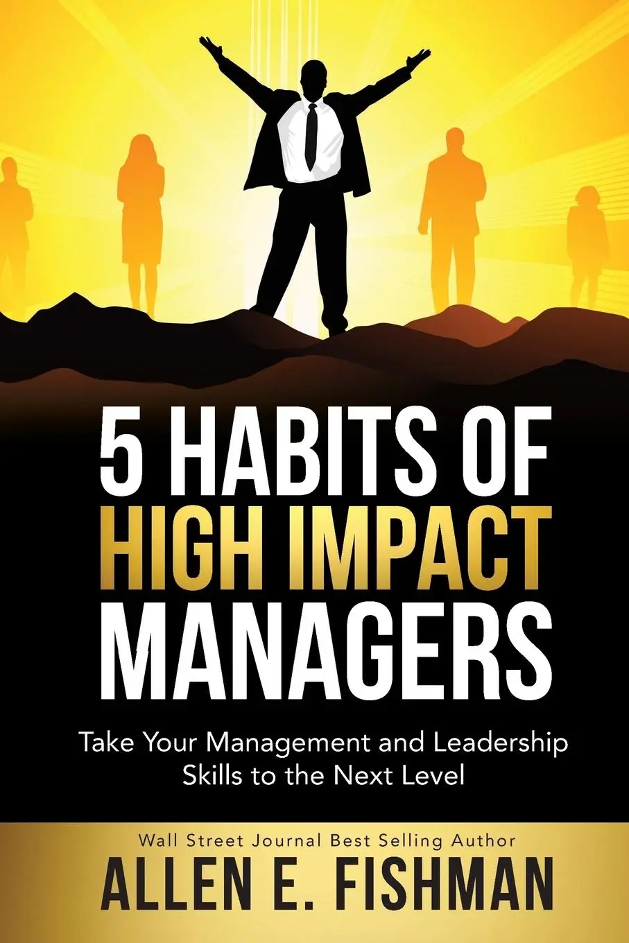 Cover: 9780996667210 | 5 Habits of High Impact Managers | Allen E Fishman | Taschenbuch