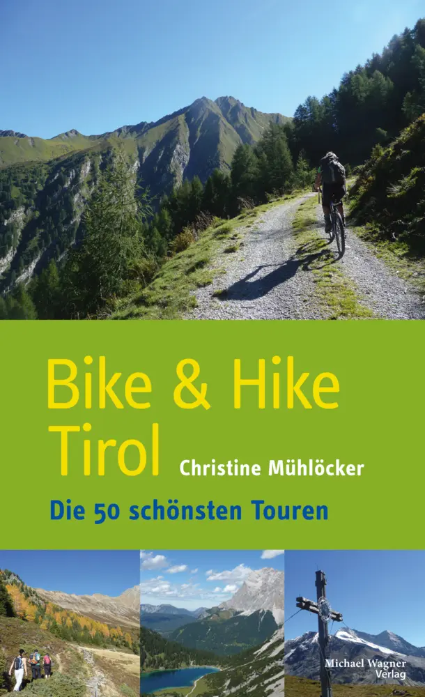 Cover: 9783710767210 | Bike &amp; Hike Tirol | Die 50 schönsten Touren | Christine Mühlöcker