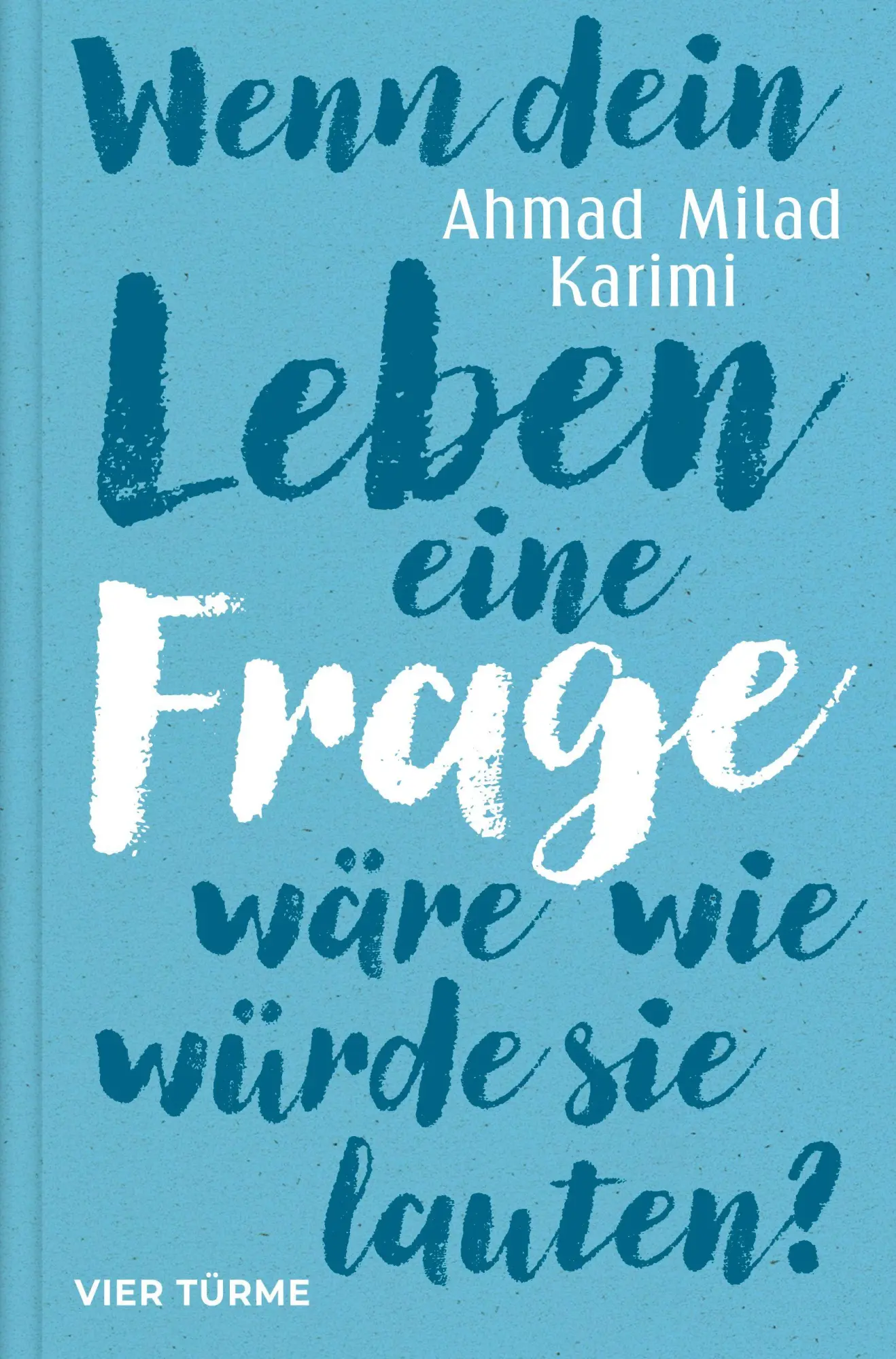 Cover: 9783736507210 | Wenn dein Leben eine Frage wäre, wie würde sie lauten? | Karimi | Buch