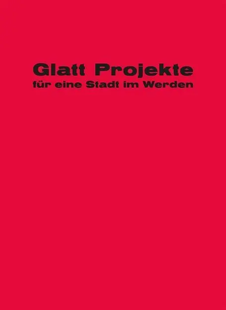 Cover: 9783906027210 | Glatt Projekte für eine Stadt im Werden | Andrea Cejka | Taschenbuch
