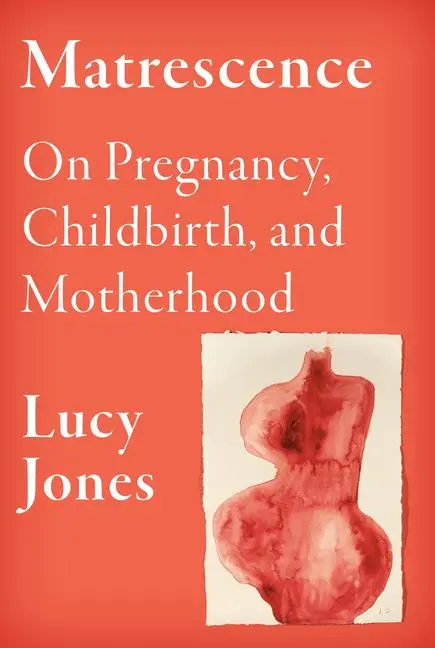 Cover: 9780593317310 | Matrescence | On Pregnancy, Childbirth, and Motherhood | Lucy Jones