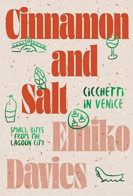 Cover: 9781743797310 | Cinnamon and Salt: Ciccheti in Venice | Emiko Davies | Buch | Gebunden