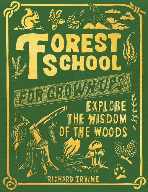 Cover: 9781801107310 | Forest School for Grown-Ups | Richard Irvine | Buch | Gebunden | 2022