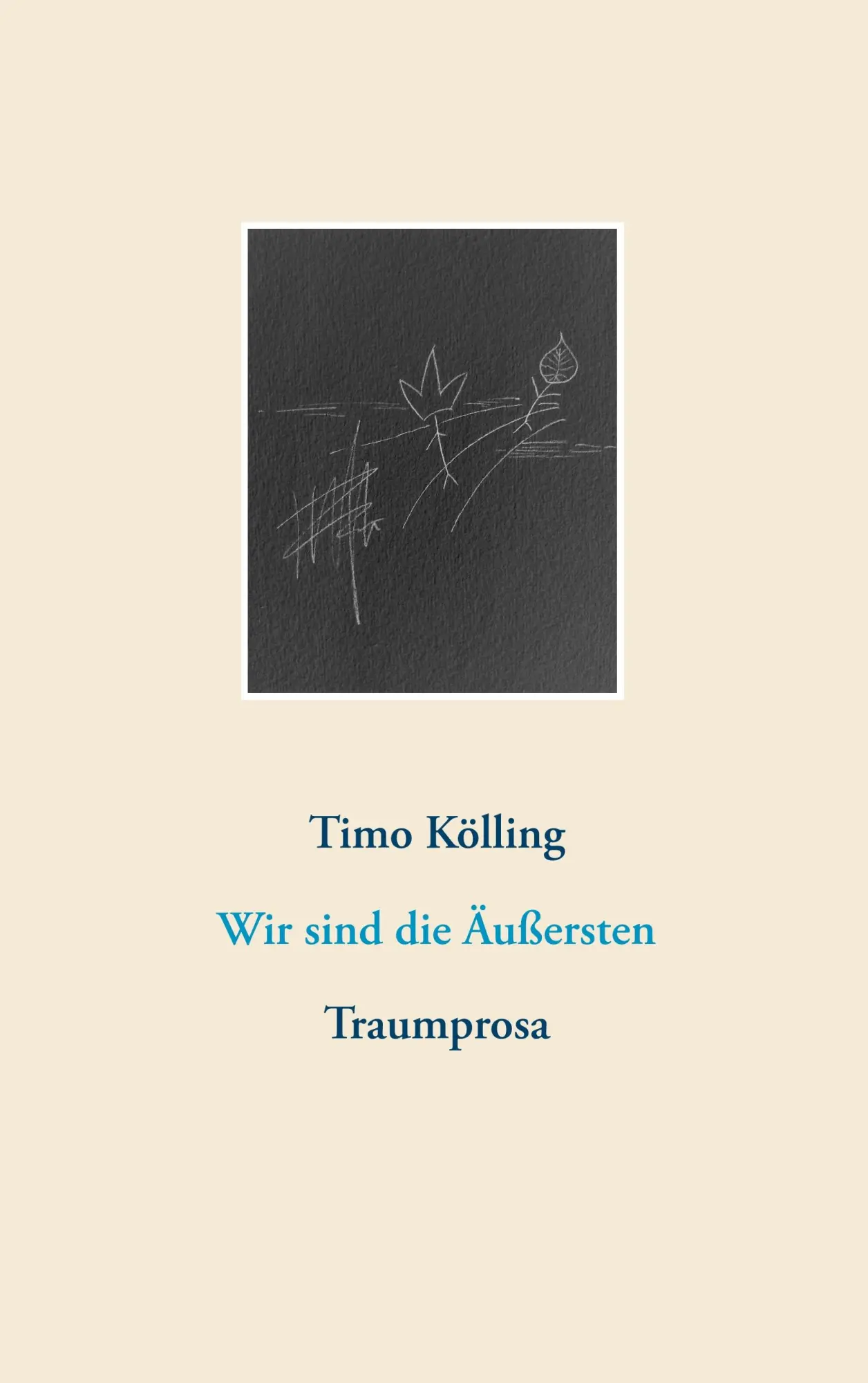 Cover: 9783746007410 | Wir sind die Äußersten | Traumprosa | Timo Kölling | Taschenbuch