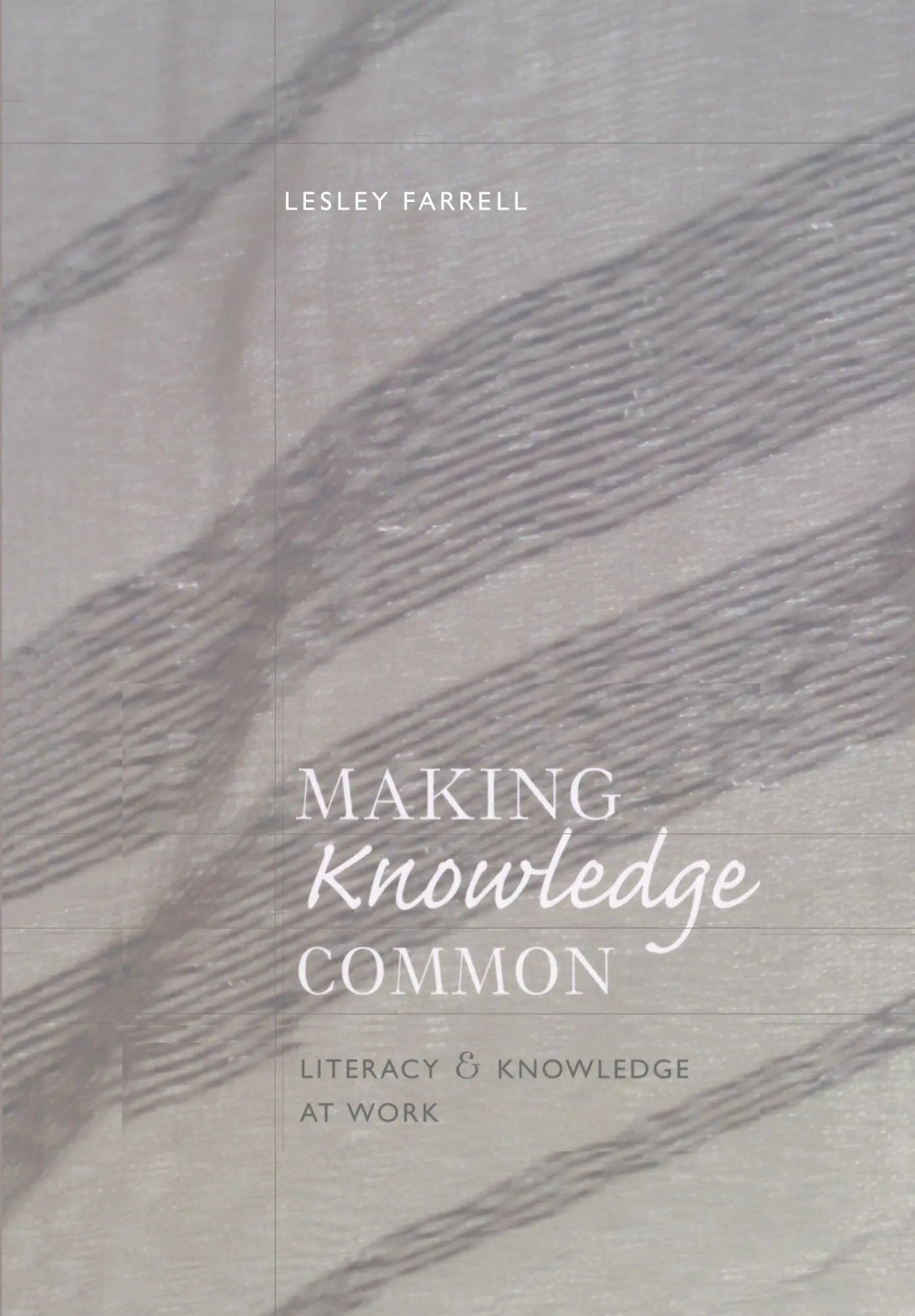 Cover: 9780820467610 | Making Knowledge Common | Literacy and Knowledge at Work | Farrell
