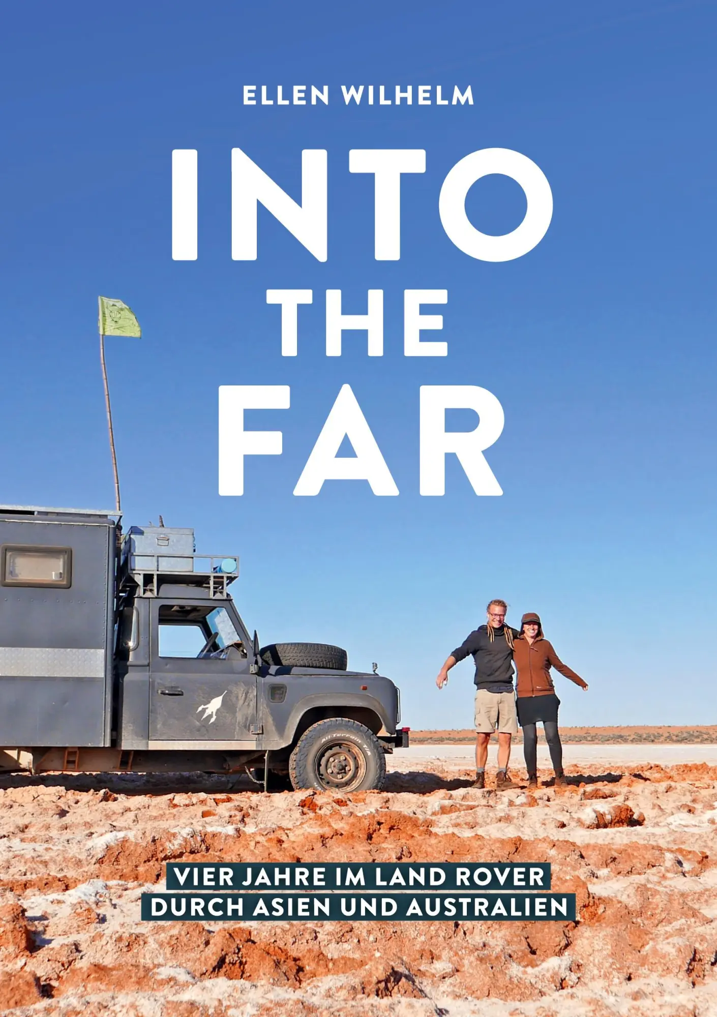 Cover: 9783695677610 | INTO THE FAR: Vier Jahre im Land Rover durch Asien und Australien