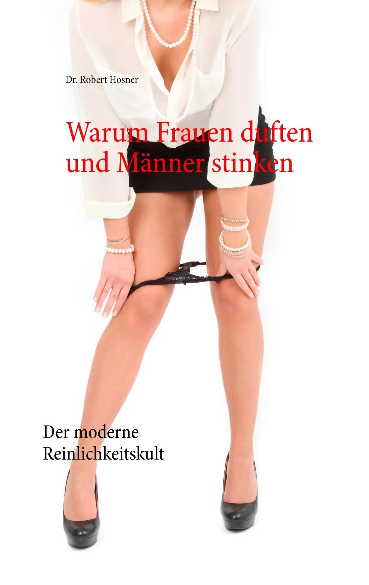 Cover: 9783732297610 | Warum Frauen duften und Männer stinken | Der moderne Reinlichkeitskult