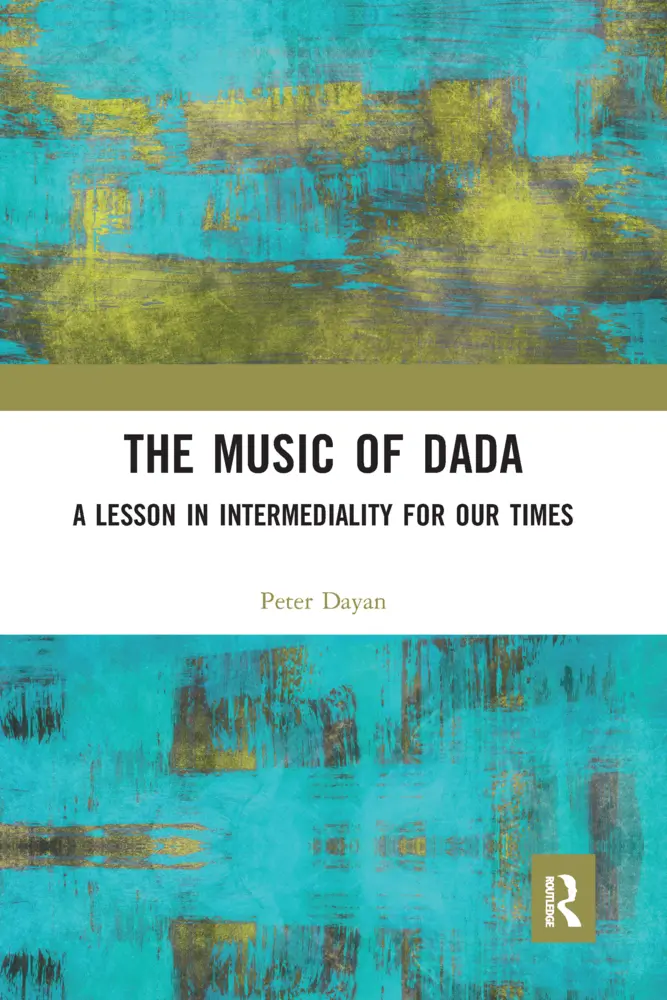 Cover: 9780367587710 | The Music of Dada | A lesson in intermediality for our times | Dayan