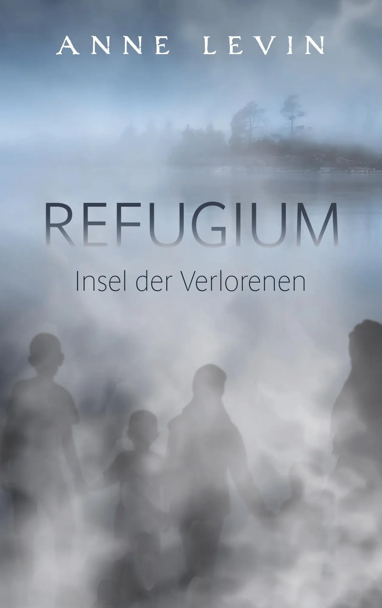 Cover: 9783748127710 | Refugium | Insel der Verlorenen | Anne Levin | Taschenbuch | 298 S.