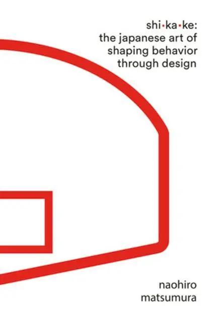 Cover: 9781631497810 | Shikake: The Japanese Art of Shaping Behavior Through Design | Buch