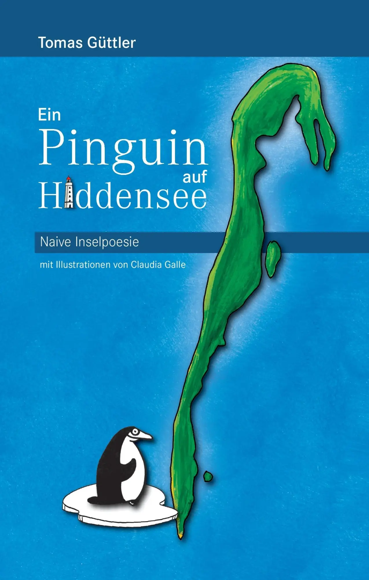 Cover: 9783734567810 | Ein Pinguin auf Hiddensee | Naive Insel-Poesie | Tomas Güttler | Buch
