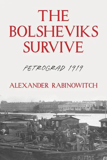 Cover: 9780822967910 | The Bolsheviks Survive | Petrograd 1919 | Alexander Rabinowitch | Buch