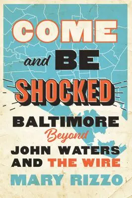 Cover: 9781421437910 | Come and Be Shocked | Baltimore beyond John Waters and The Wire | Buch