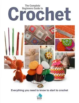 Cover: 9781912918010 | The Complete Beginners Guide to Crochet: Everything You Need to...