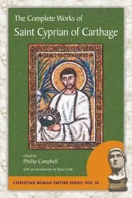 Cover: 9781935228110 | The Complete Works of Saint Cyprian of Carthage | Cyprian (u. a.)