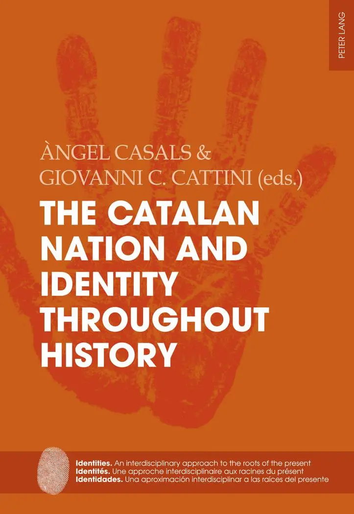 The Catalan Nation and Identity Throughout History (Identities / Identités / Identidades: An interdisciplinary approach to the roots of the present / ... a las raíces del presente, Band 10)