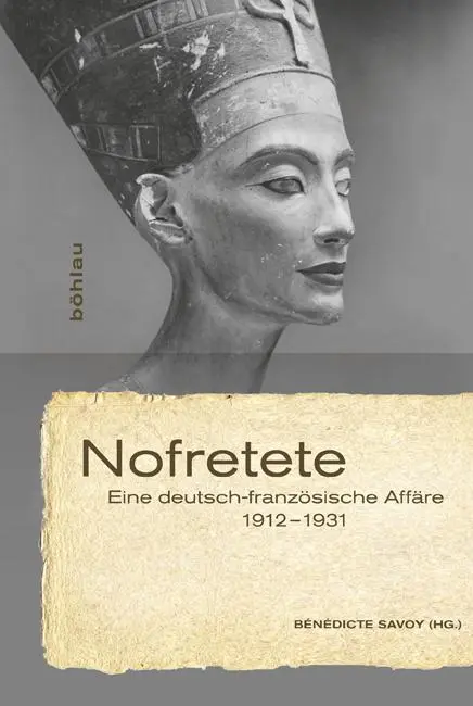 Cover: 9783412208110 | Nofretete | Eine deutsch-französische Affäre 1912-1931 | Savoy | Buch