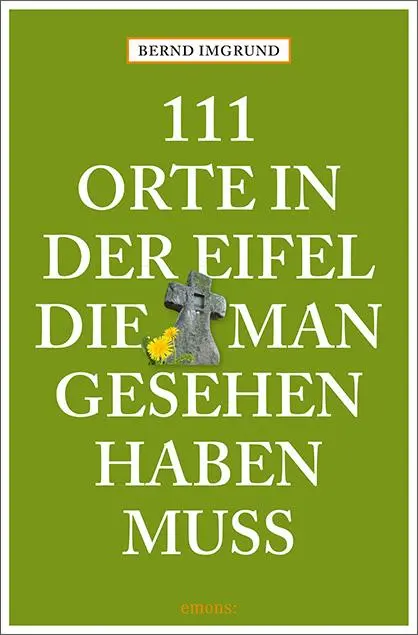Cover: 9783740828110 | 111 Orte in der Eifel, die man gesehen haben muss | Reiseführer | Buch
