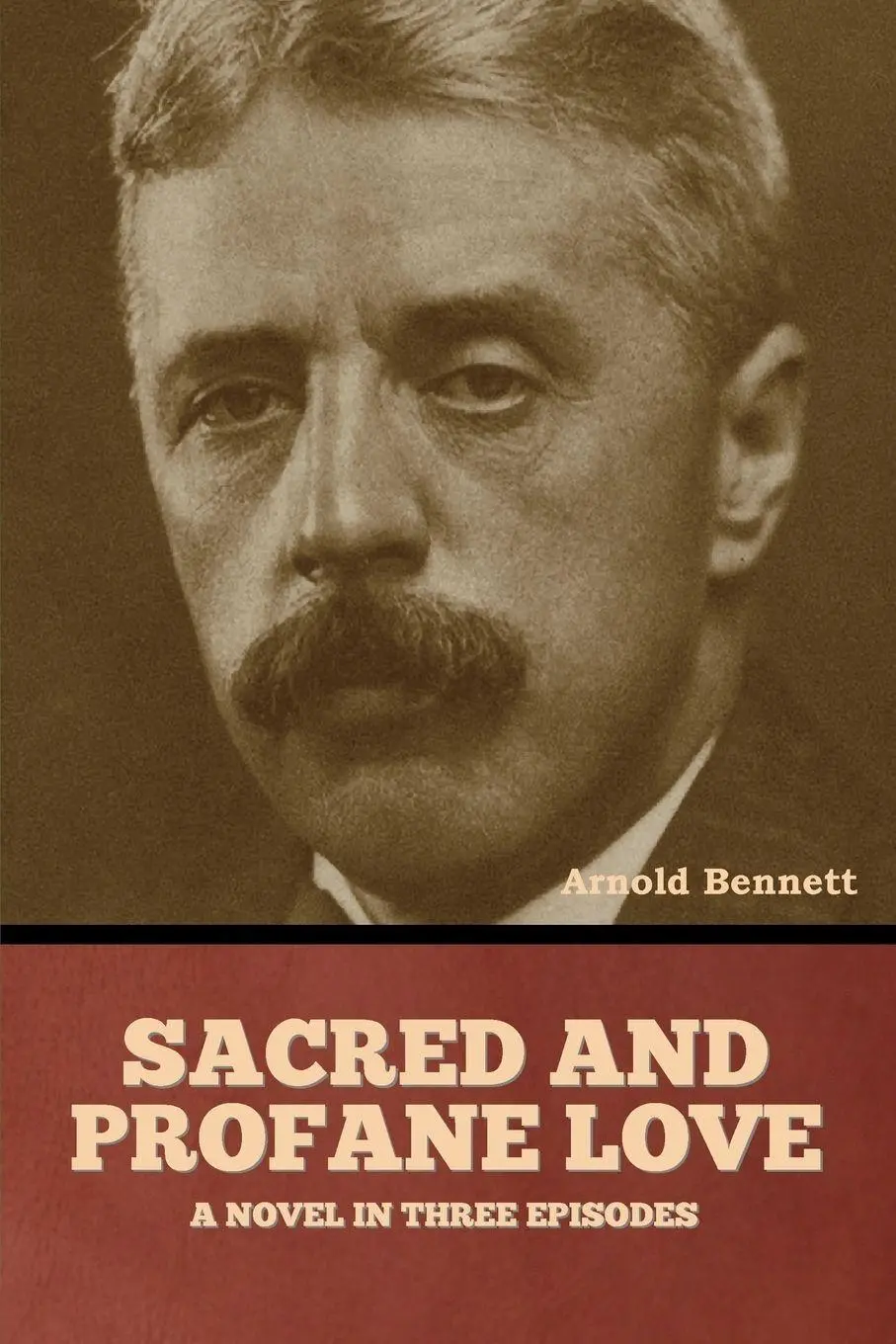 Cover: 9798888308110 | Sacred and Profane Love | A Novel in Three Episodes | Arnold Bennett
