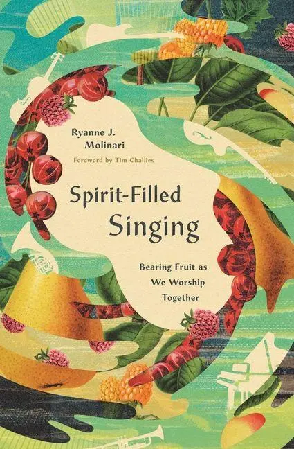 Cover: 9781433598210 | Spirit-Filled Singing | Bearing Fruit as We Worship Together | Buch