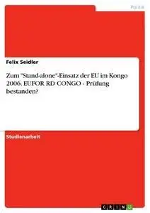 Cover: 9783638948210 | Zum "Stand-alone"-Einsatz der EU im Kongo 2006. EUFOR RD CONGO -...
