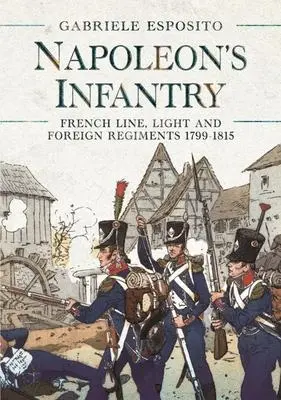 Cover: 9781399008310 | Napoleon's Infantry: French Line, Light and Foreign Regiments...