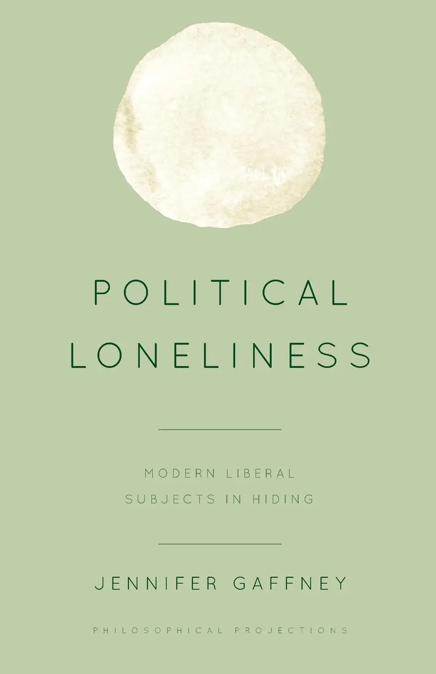 Cover: 9781538148310 | Political Loneliness | Modern Liberal Subjects in Hiding | Gaffney