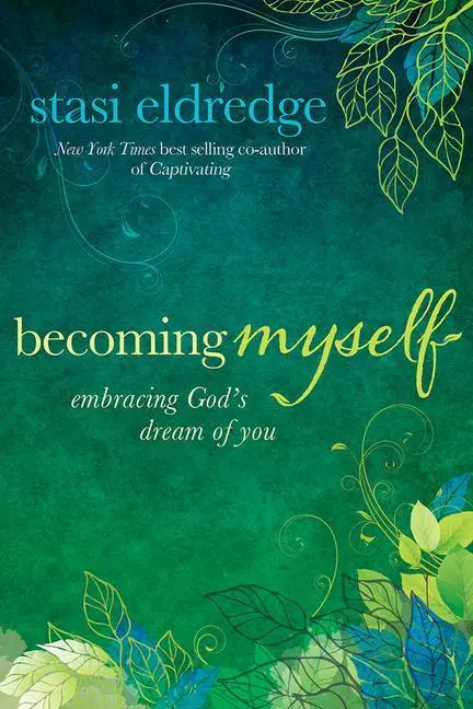 Cover: 9781434708410 | Becoming Myself | Embracing God's Dream of You | Stasi Eldredge | Buch