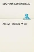 Cover: 9783842488410 | Aus Alt- und Neu-Wien | Eduard Bauernfeld | Taschenbuch | 240 S.