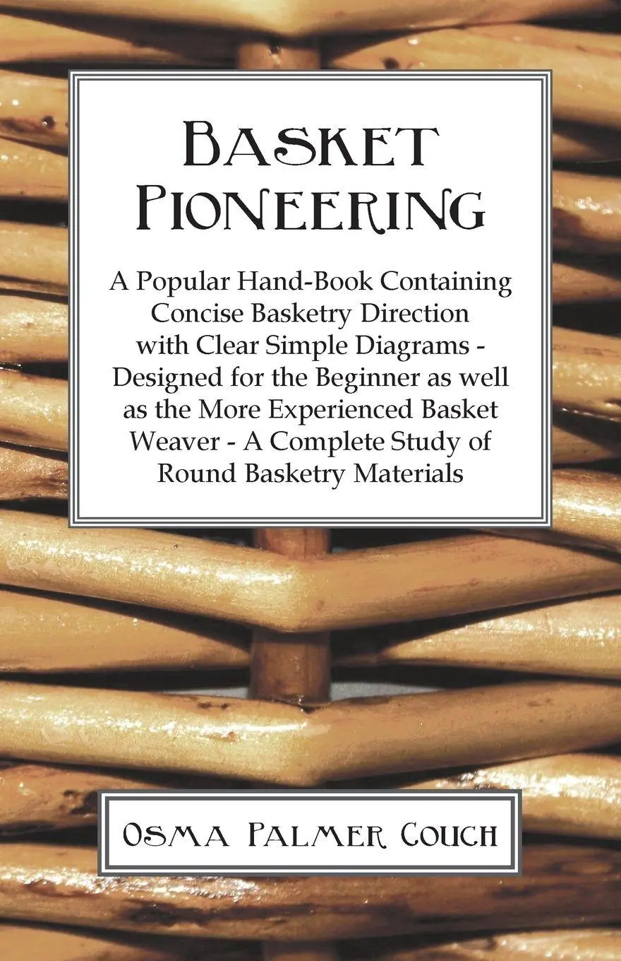 Cover: 9781446508510 | Basket Pioneering - A Popular Hand-Book Containing Concise Basketry...