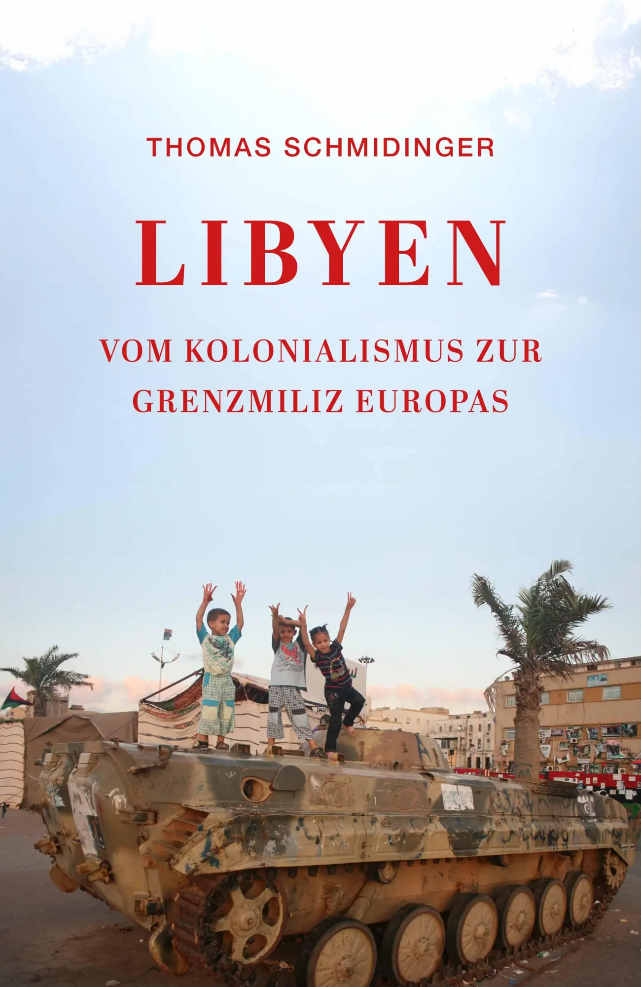 Cover: 9783903478510 | Libyen | Vom Kolonialismus zur Grenzmiliz Europas | Thomas Schmidinger