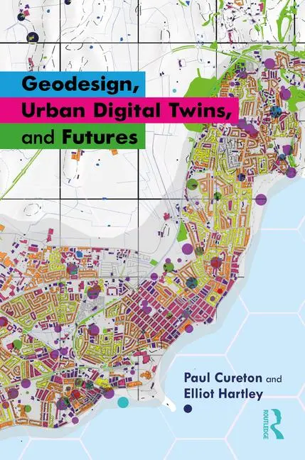 Cover: 9781032748610 | Geodesign, Urban Digital Twins, and Futures | Elliot Hartley (u. a.)