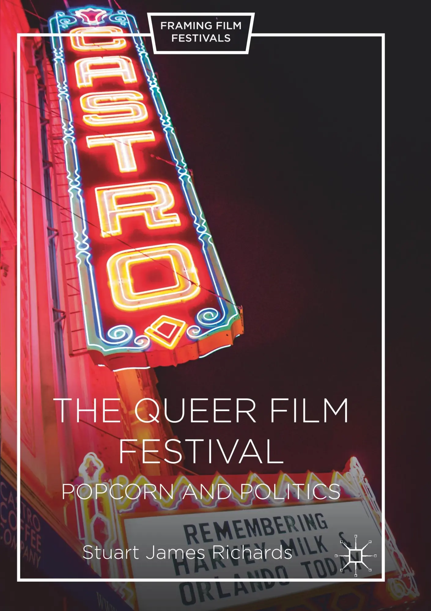 Cover: 9781349958610 | The Queer Film Festival | Popcorn and Politics | Stuart James Richards