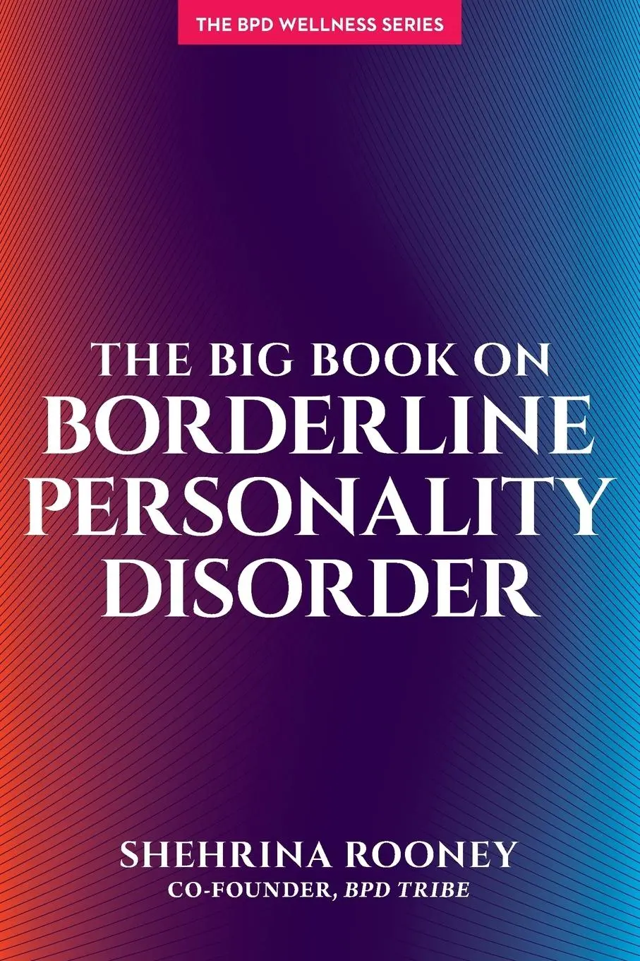 Cover: 9781936268610 | The Big Book on Borderline Personality Disorder | Shehrina Rooney
