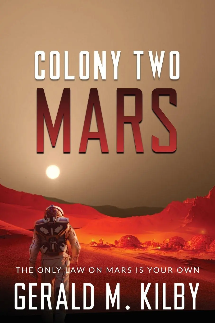 Cover: 9781999328610 | Colony Two Mars | Gerald M Kilby | Taschenbuch | Colony Mars | 2016