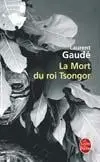 Cover: 9782253108610 | La mort du roi Tsongor | Roman | Laurent Gaudé | Taschenbuch | 2006