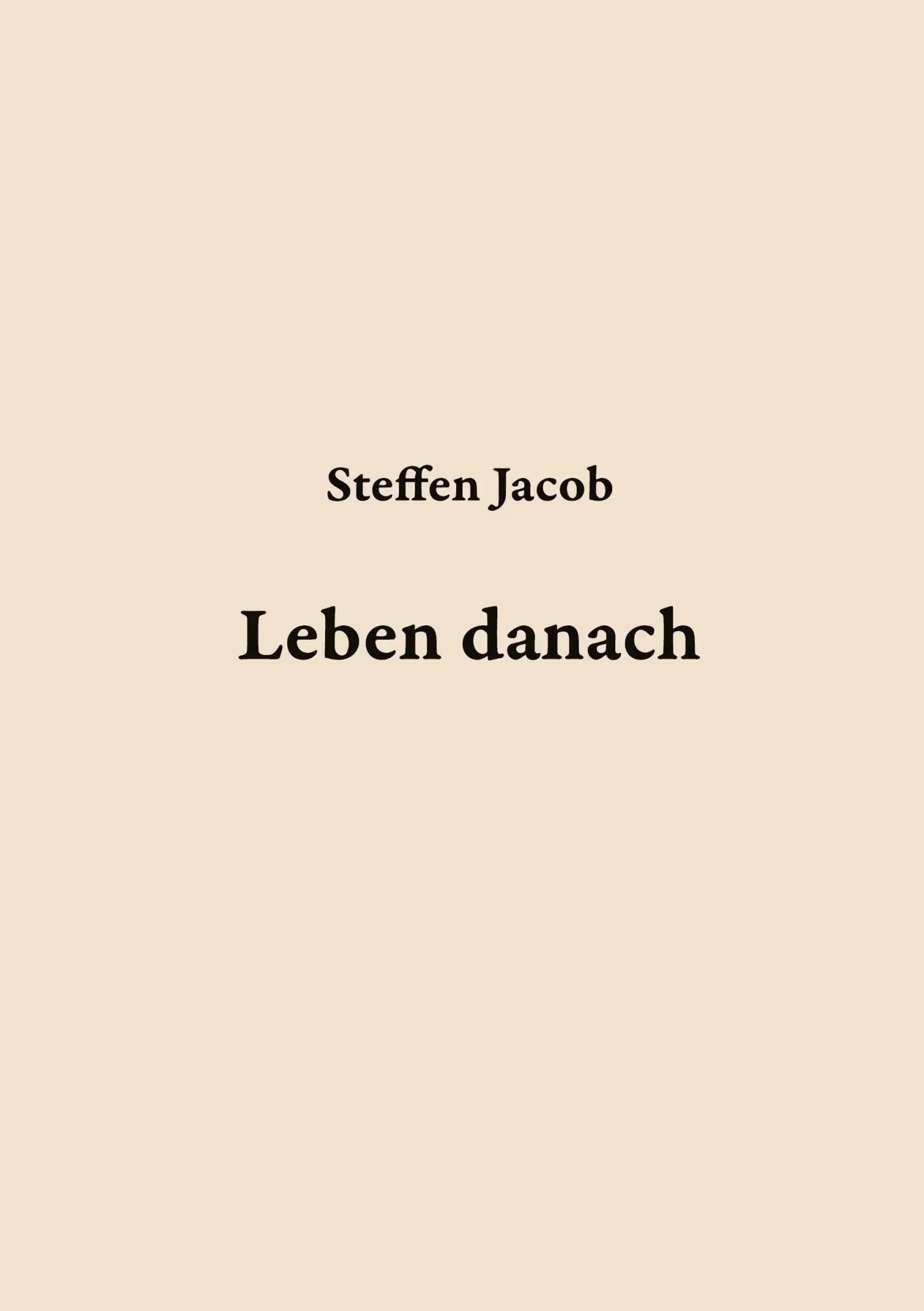 Cover: 9783347778610 | Leben danach | Steffen Jacob | Taschenbuch | Paperback | 680 S. | 2022