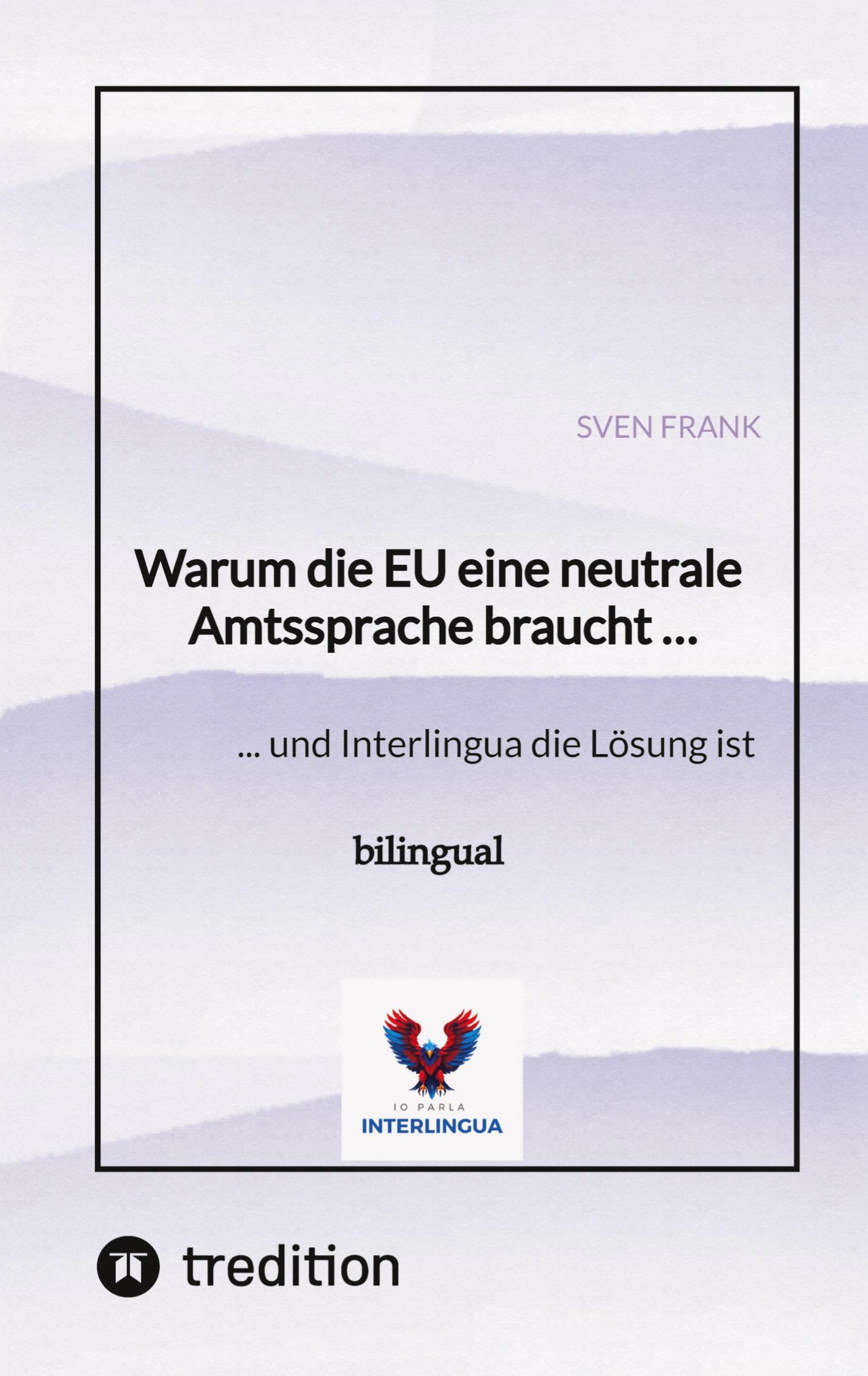 Cover: 9783384548610 | Warum die EU eine neutrale Amtssprache braucht ... | Sven Frank | Buch