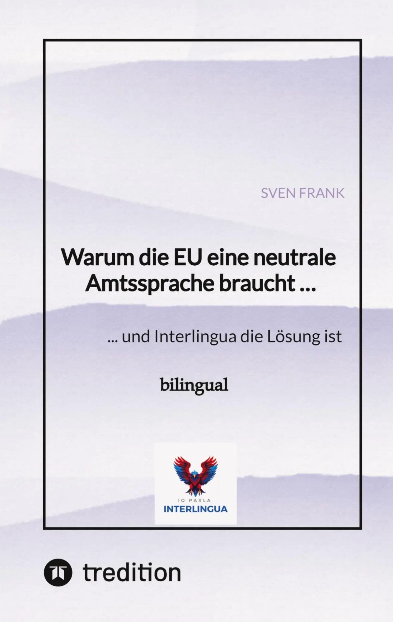 Cover: 9783384548610 | Warum die EU eine neutrale Amtssprache braucht ... | Sven Frank | Buch