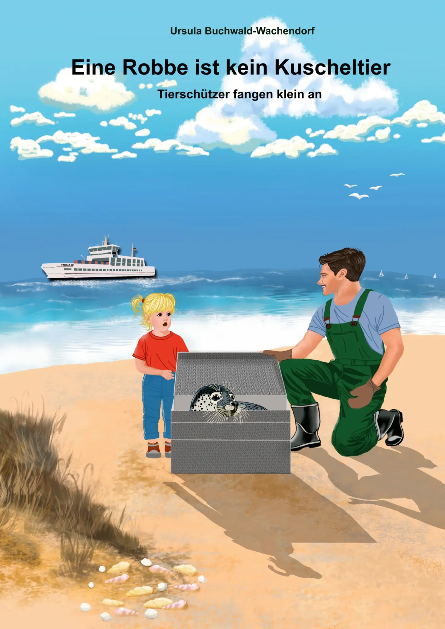 Cover: 9783759238610 | Eine Robbe ist keine Kuscheltier | Ursula Buchwald-Wachendorf | Buch
