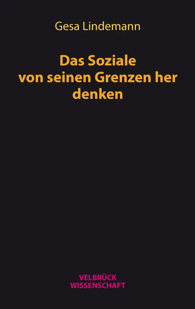 Cover: 9783938808610 | Das Soziale von seinen Grenzen her denken | Gesa Lindemann | Buch