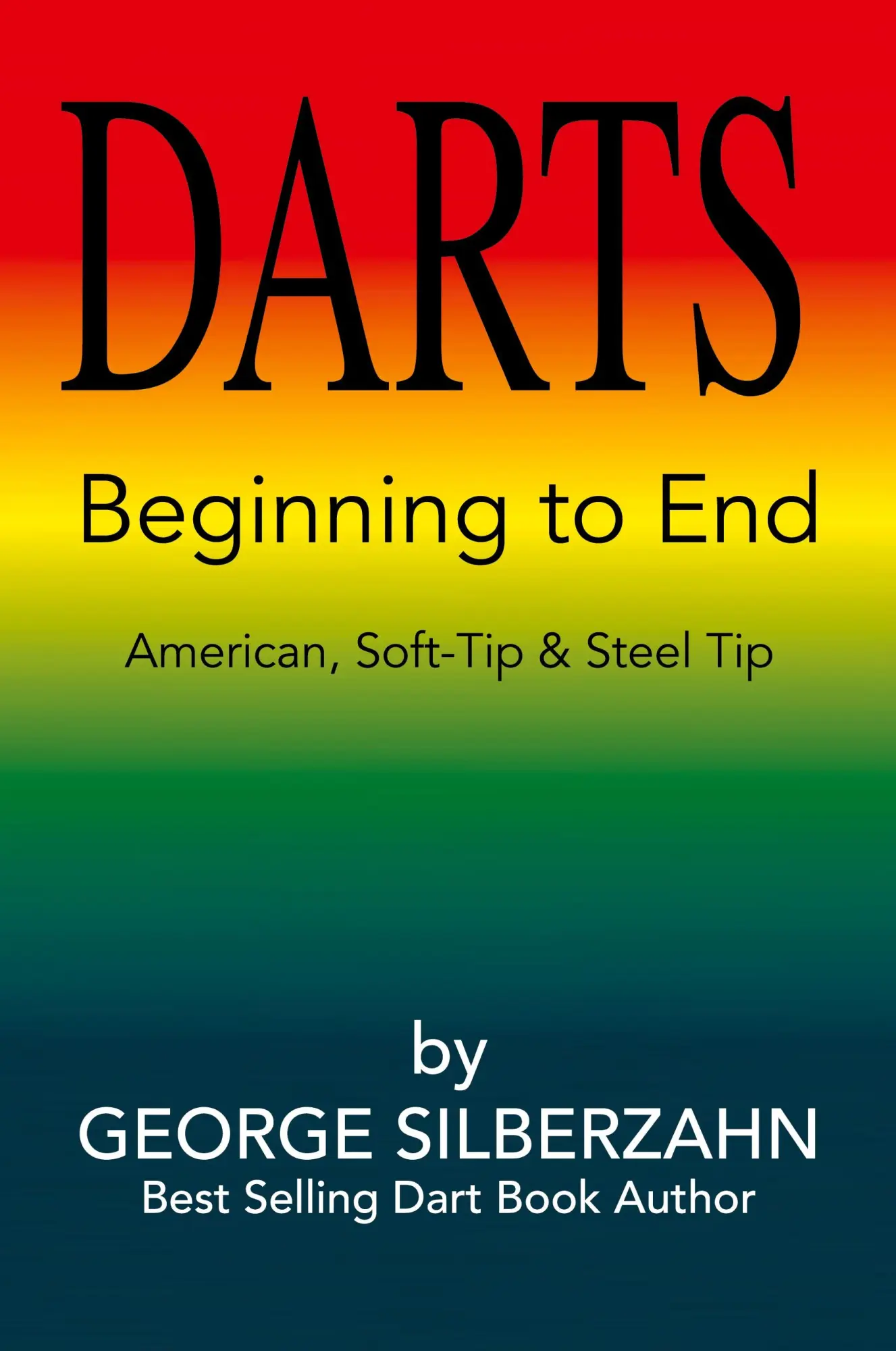 Cover: 9781441538710 | Darts Beginning to End | George Silberzahn | Taschenbuch | Englisch