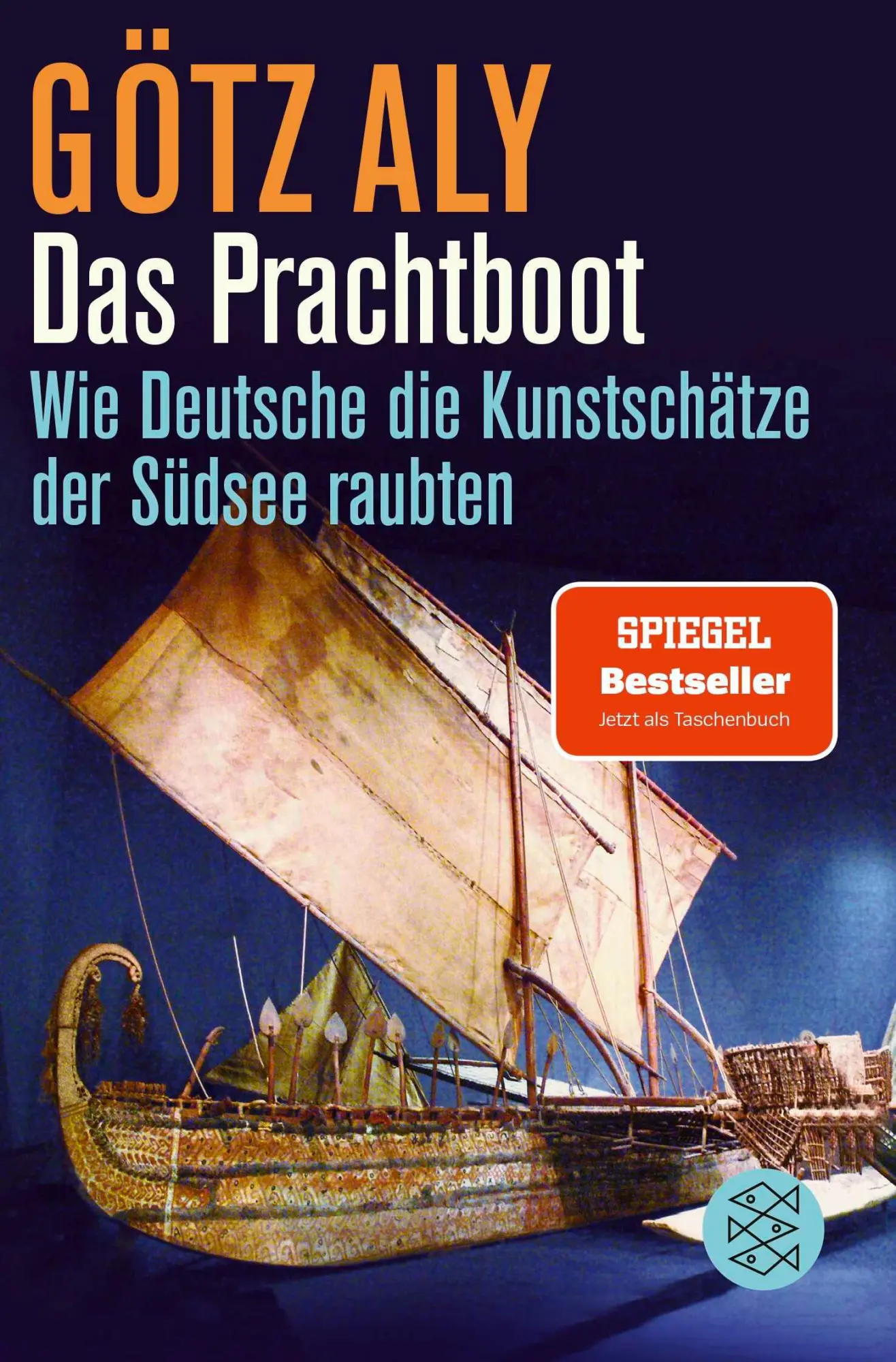 Cover: 9783596708710 | Das Prachtboot | Wie Deutsche die Kunstschätze der Südsee raubten